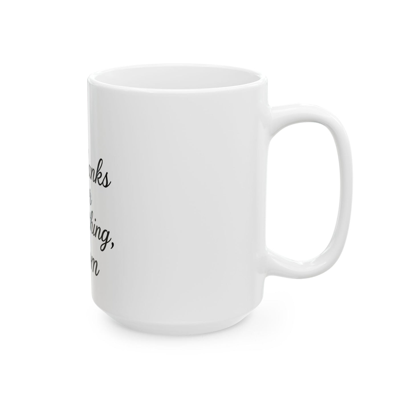 Thanks for Everything, Mom Ceramic Mug Hoodora