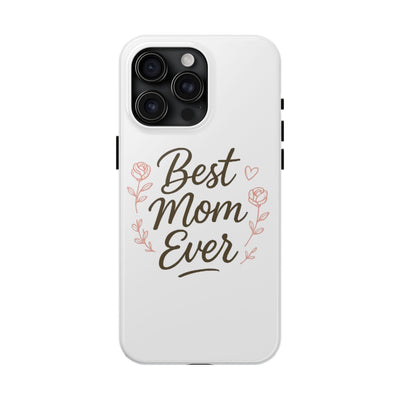 Best Mom Ever Tough Phone Case Hoodora