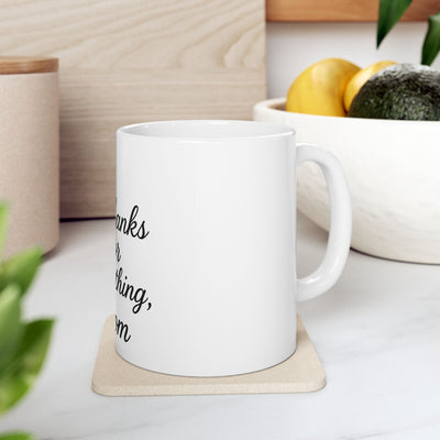 Thanks for Everything, Mom Ceramic Mug Hoodora