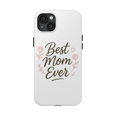 Best Mom Ever Tough Phone Case Hoodora