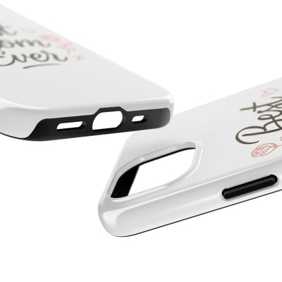 Best Mom Ever Tough Phone Case Hoodora