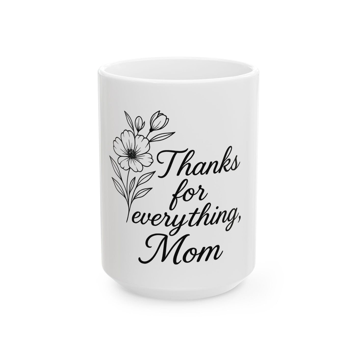 Thanks for Everything, Mom Ceramic Mug Hoodora