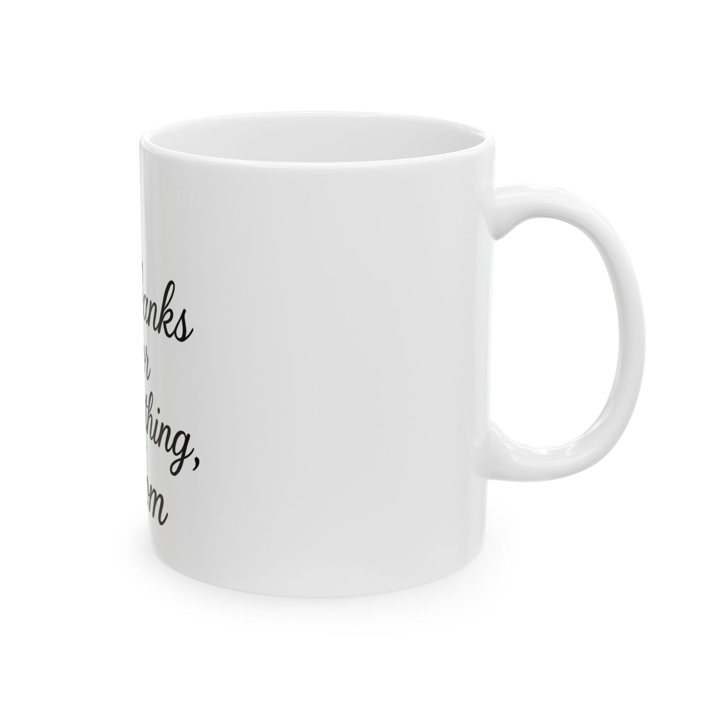 Thanks for Everything, Mom Ceramic Mug Hoodora